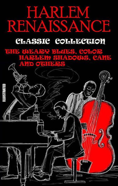 Harlem Renaissance. Classic Collection. Illustrated: The Weary Blues, Color, Harlem Shadows, Cane and others