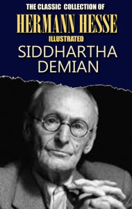 Title: The Classic Collection of Hermann Hesse. Illustrated: Siddhartha, Demian, Author: Hermann Hesse