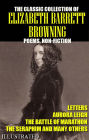 The classic collection of Elizabeth Barrett Browning. Poems. Non-Fiction. Letters. Illustrated: Aurora Leigh, The Battle of Marathon, The Seraphim and many others