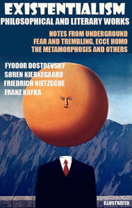 Title: Existentialism. Philosophical and Literary Works: Notes from Underground, Fear and Trembling, Ecce Homo, The Metamorphosis and others, Author: Fyodor Dostoyevsky