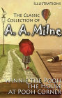 The Classic Collection of A. A. Milne. Illustrations: Winnie the Pooh, The House at Pooh Corner