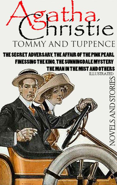 Tommy and Tuppence. Novels and Stories. Illustrated: The Secret Adversary, The Affair of the Pink Pearl, Finessing the King, The Sunningdale Mystery, The Man in the Mist and others