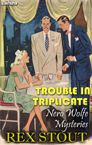 Title: Trouble in Triplicate. Nero Wolfe Mysteries. Illustrated, Author: Rex Stout