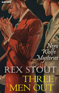 Title: Three Men Out. Nero Wolfe Mysteries. Illustrated, Author: Rex Stout