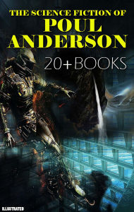 Title: The Science Fiction of Poul Anderson (20+ books). Illustrated, Author: Poul Anderson