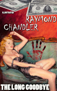 Title: The Long Goodbye. Illustrated, Author: Raymond Chandler