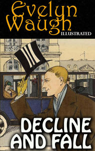 Title: Decline and Fall. Illustrated, Author: Evelyn Waugh