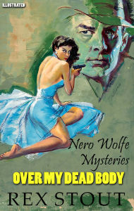 Title: Over My Dead Body. Nero Wolfe Mysteries. Illustrated, Author: Rex Stout