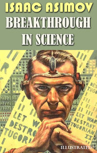 Title: Breakthrough in science. llustrated, Author: Isaac Asimov