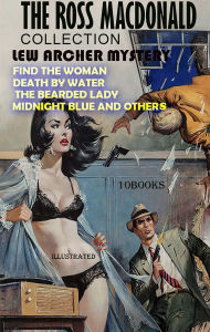 Title: The Ross Macdonald Collection. Lew Archer Mystery (10 Books). Illustrated: Find the Woman, Death by Water, The Bearded Lady, Midnight Blue and others, Author: Ross Macdonald