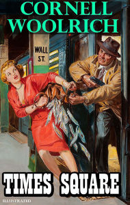 Title: Times Square. Illustrated, Author: Cornell Woolrich