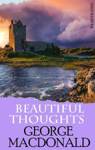 Title: Beautiful thoughts. Illustrated, Author: George MacDonald