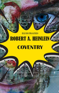 Title: Coventry. Illustrated, Author: Robert A. Heinlein