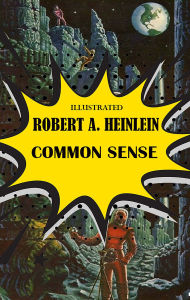 Title: Common Sense. Illustrated, Author: Robert A. Heinlein