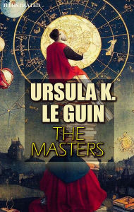Title: The Masters. Illustrated, Author: Ursula K. Le Guin