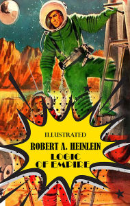 Title: Logic of Empire. Illustrated, Author: Robert A. Heinlein