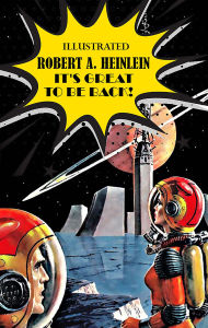 Title: It's Great to Be Back! Illustrated, Author: Robert A. Heinlein