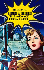 Title: The Menace From Earth. Illustrated, Author: Robert A. Heinlein