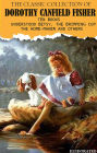 The Classic collection of Dorothy Canfield Fisher. Ten Books. Illustrated: Understood Betsy, The Brimming Cup, The Home-Maker and others