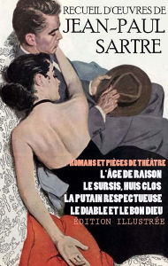 Title: Recueil d'ouvres de Jean-Paul Sartre. Romans et pièces de théâtre. Édition illustrée: L'Âge de raison, Le Sursis, Huis clos, La Putain respectueuse, Le Diable et le Bon Dieu, Author: Jean-Paul Sartre