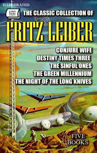 Title: The Classic Collection of Fritz Leiber. Five Books. Illustrated: Conjure wife, Destiny times three, The Sinful Ones, The Green Millennium, The Night of the Long Knives, Author: Fritz Leiber