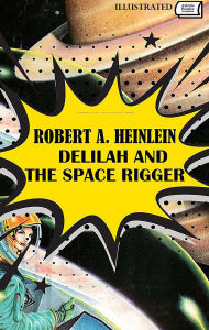 Title: Delilah and the Space Rigger. Illustrated, Author: Robert A. Heinlein