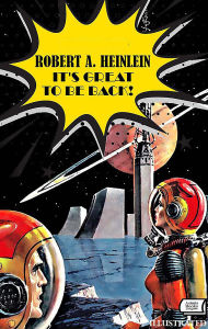 Title: It's Great to Be Back! Illustrated, Author: Robert A. Heinlein