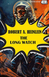 Title: The Long Watch. Illustrated, Author: Robert A. Heinlein