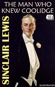 Title: The Man Who Knew Coolidge. Illustrated, Author: Sinclair Lewis