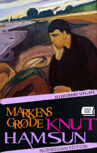 Title: Markens Grøde. Illustrert utgave. Norwegian Edition, Author: Knut Hamsun