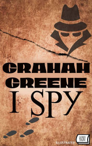 Title: I Spy. Illustrated, Author: Graham Greene