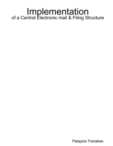 Implementation of a Central Electronic mail & Filing Structure