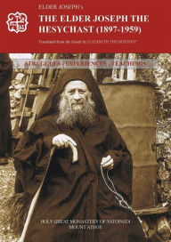 Title: The Elder Joseph the Hesychast (1897-1959): Struggles - Experiences - Teachings, Author: Elder Joseph of Vatopaidi