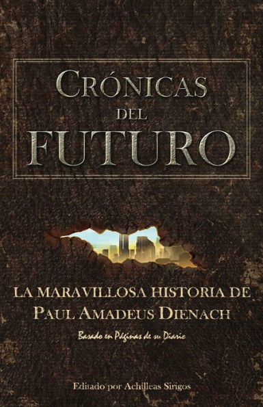 CrÃ¯Â¿Â½nicas Del Futuro: La maravillosa historia de Paul Amadeus Dienach