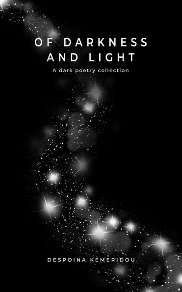 Of Darkness and Light: A Dark Poetry Collection