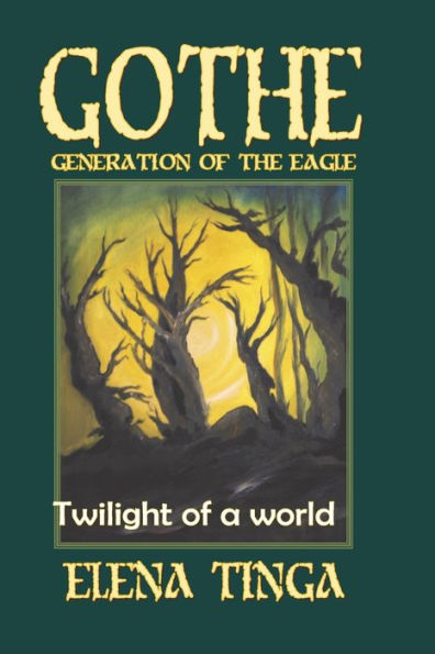 Gothe, Generation of the Eagle: Twilight of a World