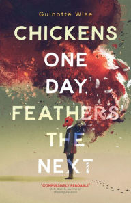 Title: Chickens One Day, Feathers the Next, Author: Guinotte Wise