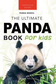 Title: Pandas The Ultimate Panda Book for Kids: 100+ Amazing Panda Facts, Photos, Quiz + More, Author: Jenny Kellett