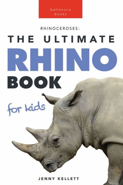 Rhinos: The Ultimate Rhinoceros Book for Kids:100+ Amazing Rhino Facts, Photos, Quiz & More