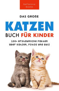 Katzen Bücher Das Ultimative Katzen-Buch für Kinder: 100+ erstaunliche Fakten, Fotos, Quiz und Wortsuche Puzzle