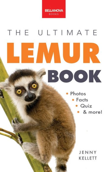 Lemurs The Ultimate Lemur Book: 100+ Amazing Lemur Facts, Photos, Quiz + More