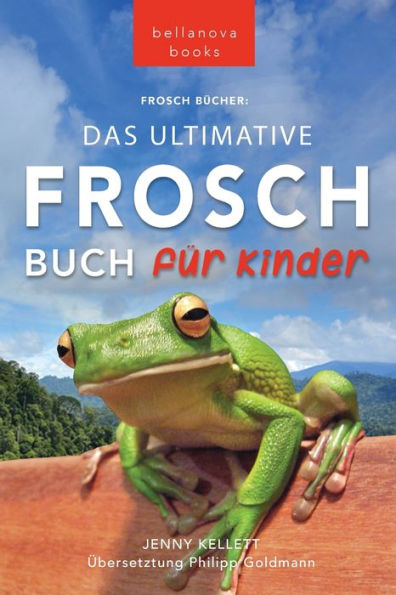 Frosch Bücher Das Ultimative Frosch-Buch für Kinder: 100+ erstaunliche Fakten über Frösche, Fotos, Quiz und BONUS Wortsuche Puzzle