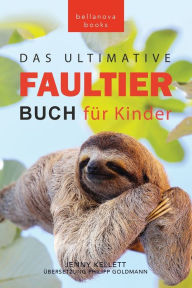 Title: Faultier BÃ¯Â¿Â½cher Das Ultimative Faultier Buch fÃ¯Â¿Â½r Kinder: 100+ Faultier Fakten, Fotos, Quiz und WortsucherÃ¯Â¿Â½tsel, Author: Jenny Kellett