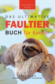 Title: Faultier Bücher Das Ultimative Faultier Buch für Kinder: 100+ Faultier Fakten, Fotos, Quiz und Wortsucherätsel, Author: Jenny Kellett