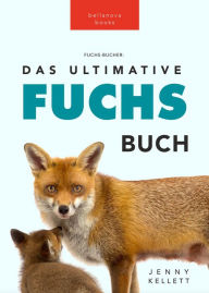 Title: Fuchs Bücher Das Ultimative Fuchs-Buch: 100+ erstaunliche Fakten über Füchse, Fotos, Quiz und BONUS Wortsuche Rätsel, Author: Jenny Kellett