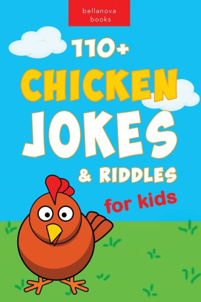 Chicken Jokes: 110+ Jokes & Riddles For Kids Laugh-Out-Loud Fun