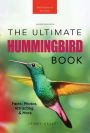 Hummingbirds The Ultimate Hummingbird Book for Kids: 100+ Amazing Hummingbird Facts, Photos, Attracting & More