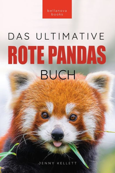 Rote Pandas Das Ultimative Buch: 100+ Fakten über Rote Pandas, Fotos, Quiz und Wortsucherätsel