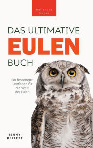 Title: Eulen-Bücher Das Ultimative Eulenbuch für Kinder: 100+ Eulen Fakten, Fotos, Quiz & Mehr, Author: Jenny Kellett