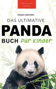 Title: Panda Bücher Das Ultimative Panda Buch für Kinder: 100+ erstaunliche Fakten über Pandas, Fotos, Quiz und Mehr, Author: Jenny Kellett